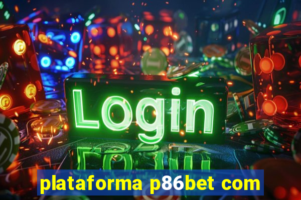 plataforma p86bet com